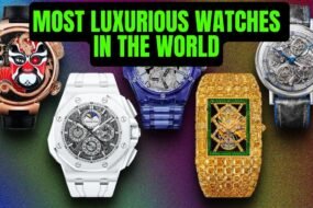 Most Expensive Watch Brands in The World